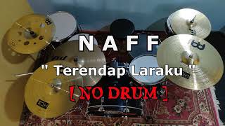 NAFF - Terendap Laraku (NO SOUND DRUM)