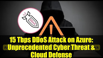 15 Tbps DDoS Attack on Azure: Unprecedented Cyber Threat & Cloud Defense
