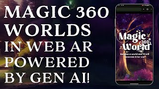 Magic 360° Worlds - Bring your imagination to life in Augmented Reality powered by Generative AI!