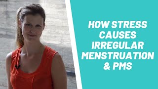 How Stress Causes Irregular Menstruation, Heavy & Irregular Periods & PMS, Even If On The Pill Net Worth
