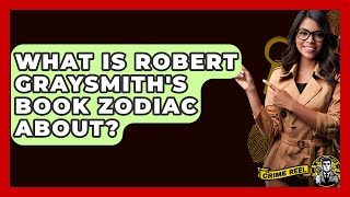 What Is Robert Graysmith's Book Zodiac About? - The Crime Reel
