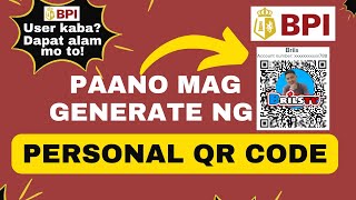 How to generate PERSONAL BPI QR CODE / Paano gumawa ng Personal QR CODE sa BPI
