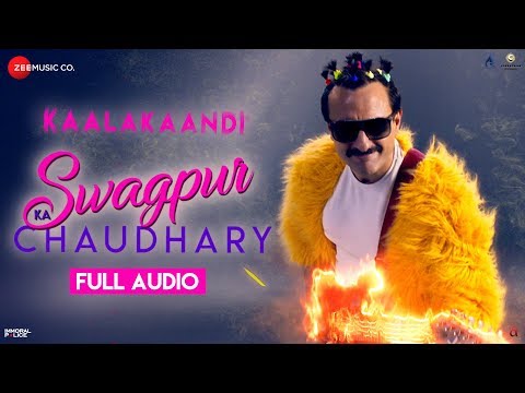 Swagpur Ka Chaudhary - Full Audio | Kaalakaandi | Saif Ali Khan | Akshay Verma | Sameer Uddin