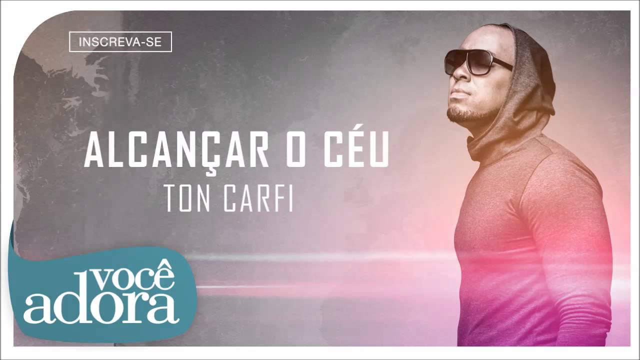 Alcançar o Céu - Ton Carfi 