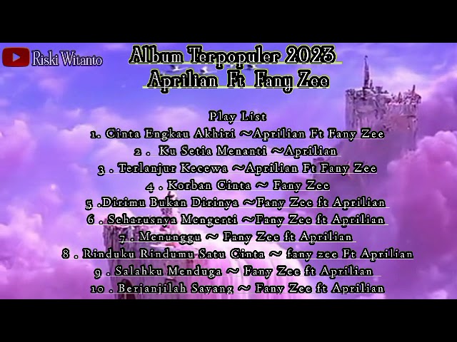 Aprilian Feat Fany Zee ~ Cinta engkau Akhiri Full album Terpopuler 2023 ( Official Music Vidio ) class=