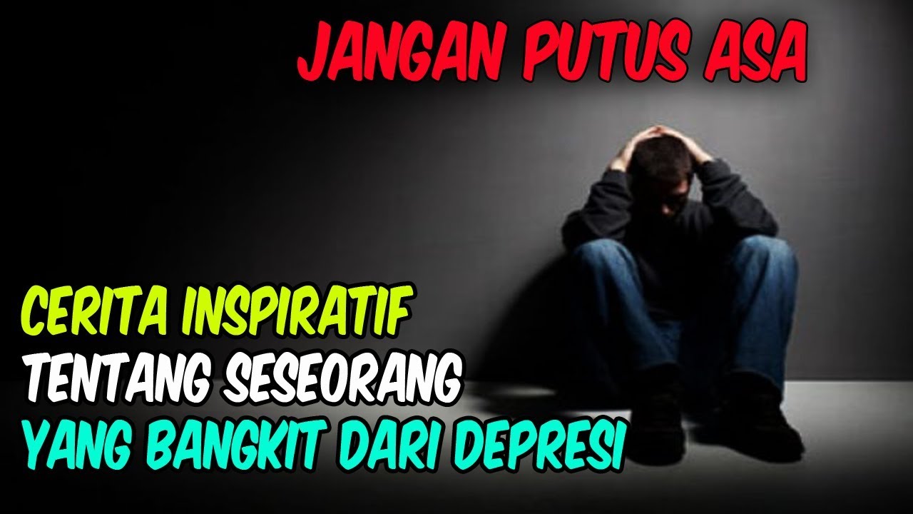 JANGAN SAMPAI PUTUS  ASA  CERITA INSPIRATIF TENTANG 