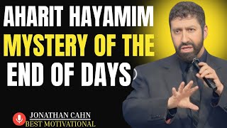 Aharit Hayamim: The Mystery of the End of Days & God’s Final Warning | JONATHAN CAHN