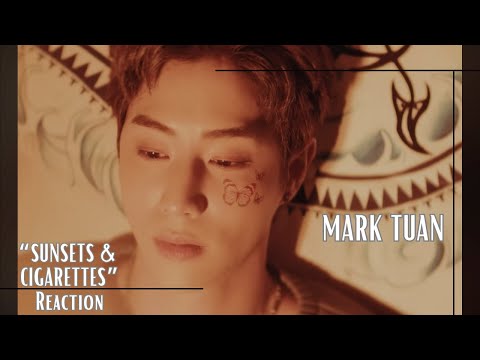 Reaction | Mark Tuan - Sunsets & Cigarettes (Official Music Video)
