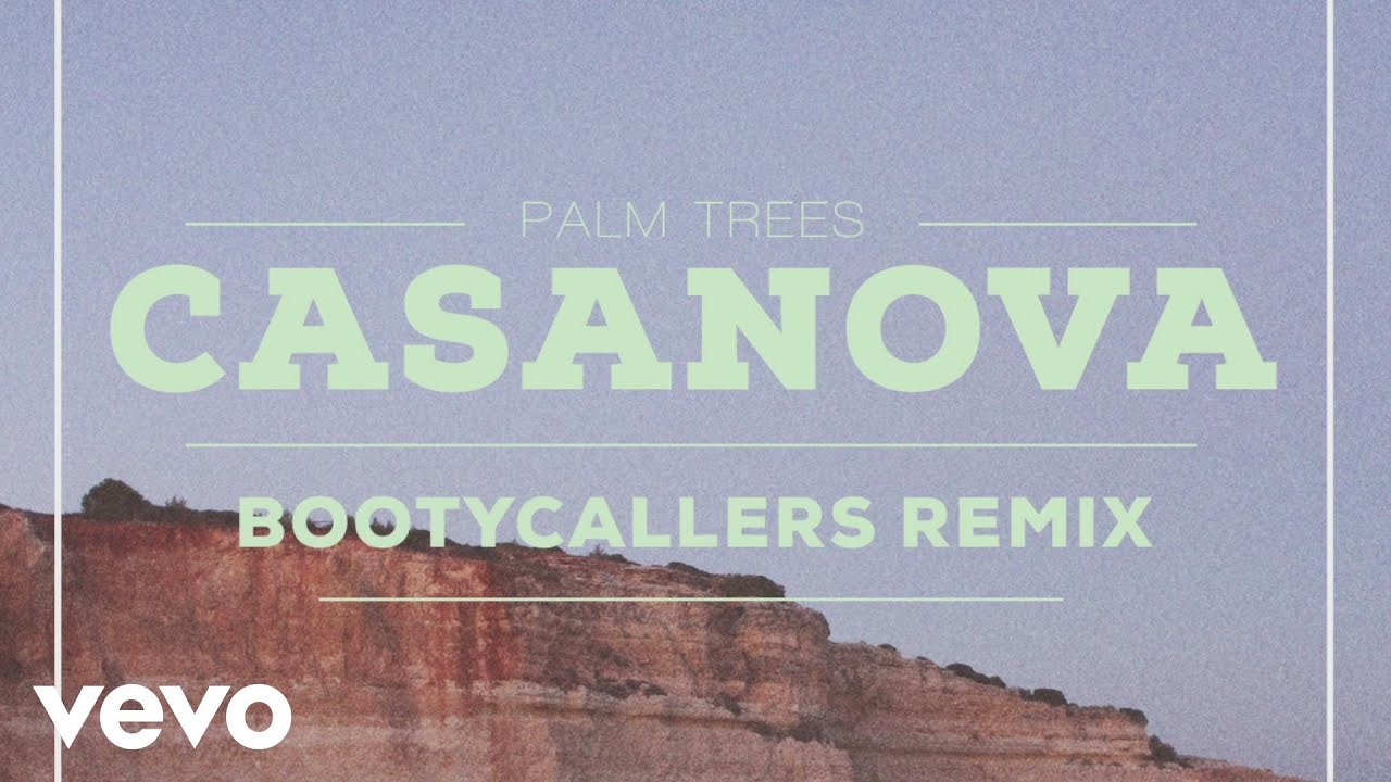 Palm Trees - Casanova (Bootycallers Remix) (Still Video) Palm Trees - Casanova (Bootycallers Remix) (Still Video)
