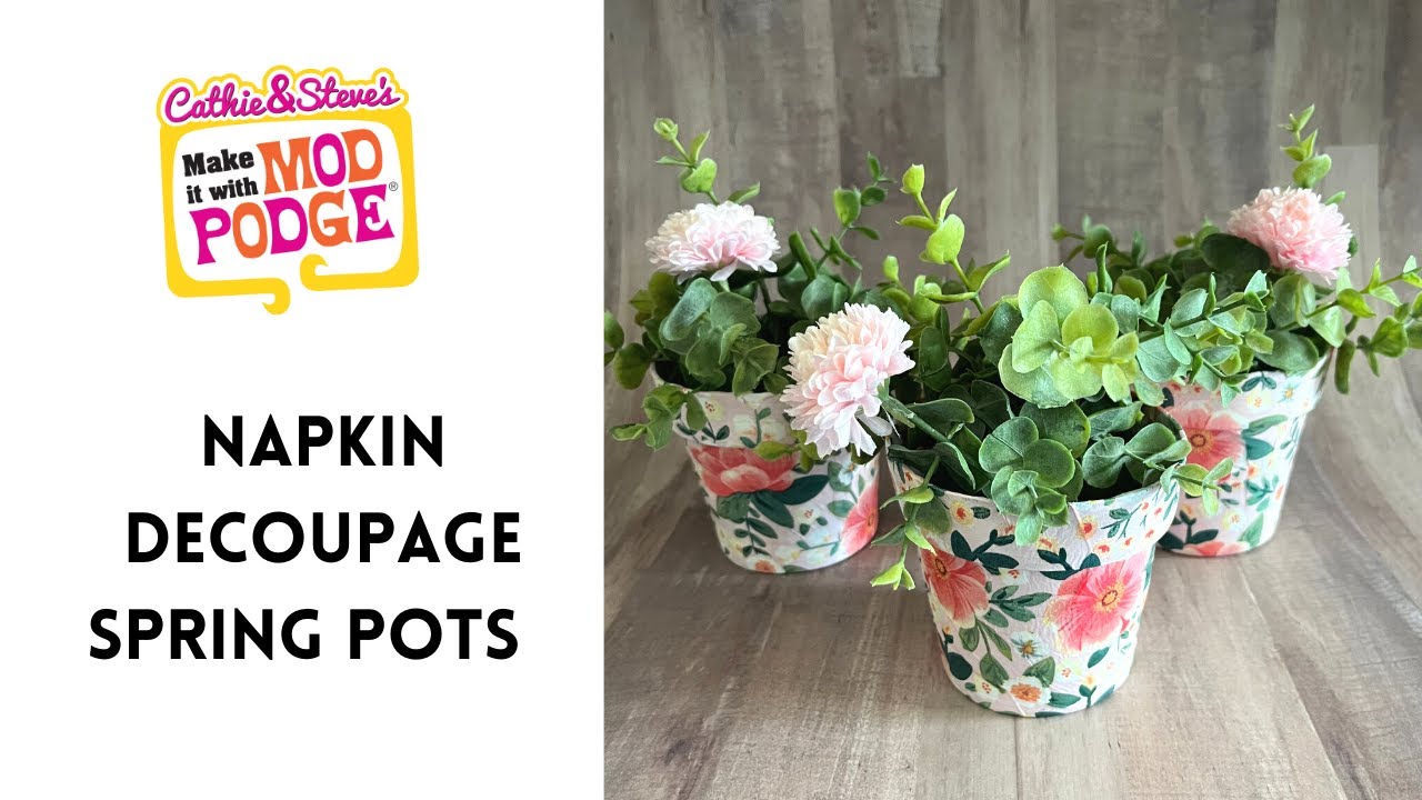 Spring Floral Pots Tutorial with Napkins and Mod Podge YouTube