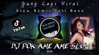 DJ POK AME AME | VIRAL TIKTOK TERBARU 2022 SLOW REMIX FULL BASS SANGAT SANTUY 🎧