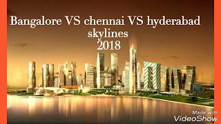 Bangalore city Vs Hyderabad city Vs Chennai city skyline. ( south indian skylines) comparison 2018