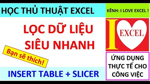 LỌC DỮ LIỆU SIÊU NHANH - INSERT TABLE + SLICER - ILOVEEXCEL!