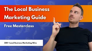 The Local Business Marketing Guide (Free masterclass)