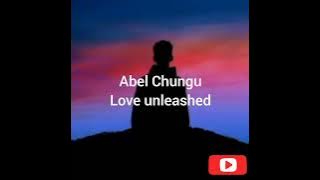 Abel Chungu_ love unleashed lyrics