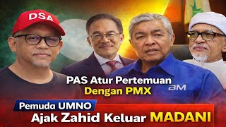 Pas Atur Pertemuan Dengan Pmx, Pemuda Umno Pula Ajak Zahid Keluar Madani