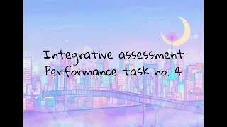 Integrative assessment || performance task no. 4