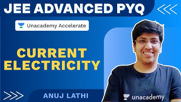 Current Electricity | Physics | JEE Advanced 2021 | Anuj Lathi | Unacademy Accelerate