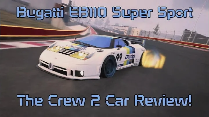 [The Crew 2] Bugatti EB110 Super Sport Review!