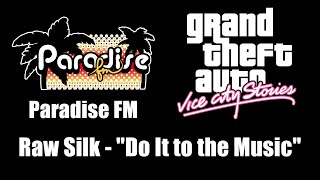 GTA: Vice City Stories - Paradise FM | Raw Silk - 'Do It to the Music'
