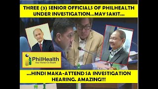 INIIMBESTIGAHANG PHILHEALTH SENIOR OFFICIALS HINDI MAKA-ATTEND SA HEARING - SABAY-SABAY NAGKASAKIT