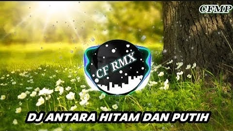 DJ Antara Hitam Dan Putih ( Helen Sparingga ) Remix Full Bass by CF RMX
