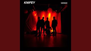 Video thumbnail of "KNIFEY - Savage"