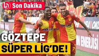 SON DAKİKA! Göztepe Süper Lig'e yükseldi!