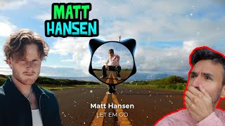 Matt Hansen - LET EM GO (REACTION) Powerful!