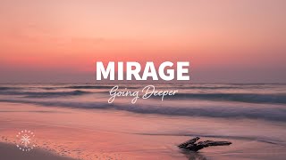 Going Deeper - Mirage (Lyrics)