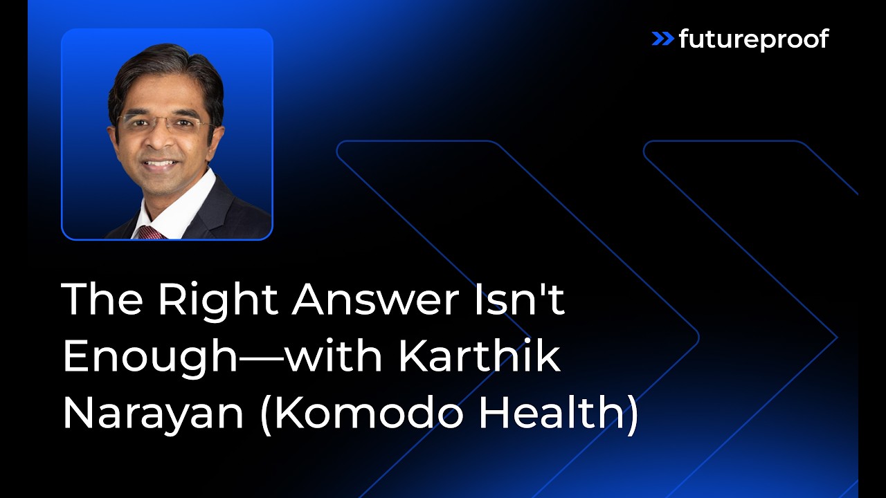 The Right Answer Isn't Enough—with Karthik Narayan (Komodo Health)