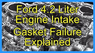 Ford 4.2 Liter Engine Intake Gasket Failure Explained