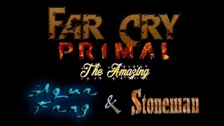 Far Cry Primal - The Amazing Aqua Fang & Stoneman