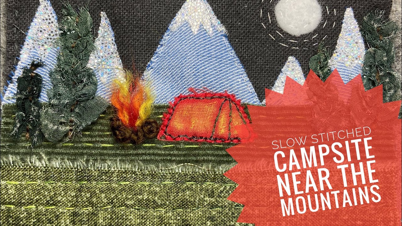 How To Slow Stitch A Small Fabric Landscape With Campfire, Tent and Mountains - Tutorial