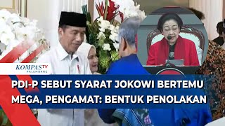 PDI-P Ajukan Syarat Jika Jokowi Ingin Bertemu Mega, Pengamat: Bentuk Penolakan