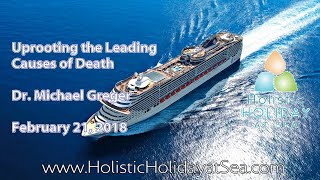 Uprooting the Leading Causes of Death by Michael Greger, M.D. February 21, 2018