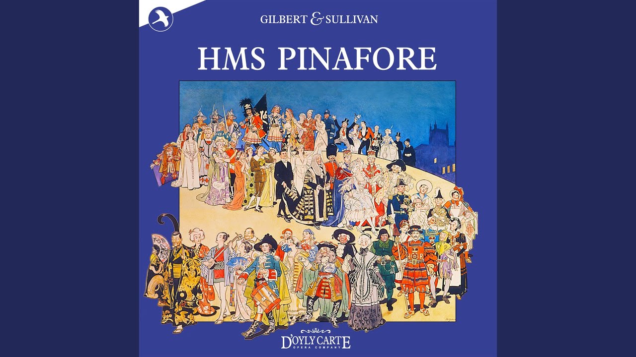 HMS Pinafore: When I Was a Lad