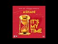 Ashani  its my time audio