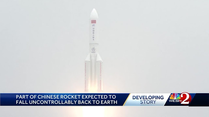 Part of Chinese rocket expected to fall back to Earth from uncontrolled orbit