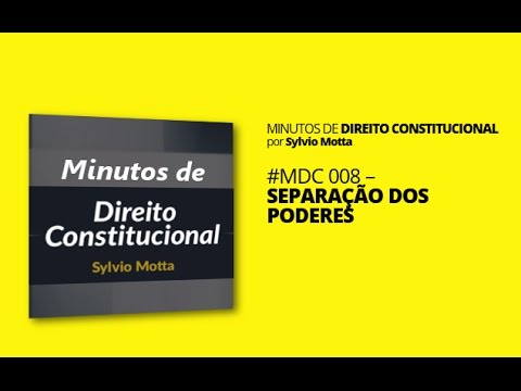 direito fontes do direito Sylvio Motta - MDC #008 - Separação dos Poderes