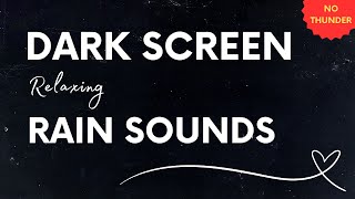 Dark Screen Rain Sounds for Healing Night Before Sleeping | Instant Calamity 1 Hour Long no Thunder