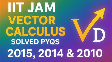 “Don’t Miss These Vector Calculus PYQs! IIT JAM 2015, 2014, 2010 Explained”