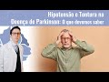 Hipotenso e tontura na doena de parkinson o que devemos saber