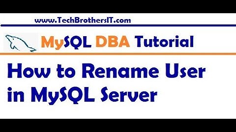 How to Rename User in MySQL Server - MySQL DBA Tutorial