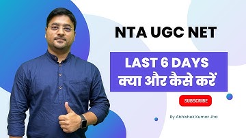 Last 6 Days | क्या और कैसे करें | NTA UGC NET/JRF By Abhishek Kumar Jha