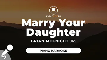 Marry Your Daughter - Brian McKnight Jr. (Piano Karaoke)