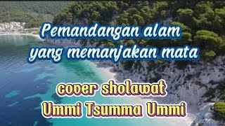 Ummi Tsumma Ummi | Background pemandangan alam | lirik & cover