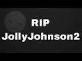 Rest in peace jollyjohnson2
