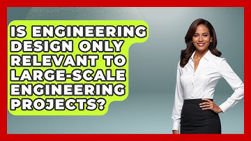 Is Engineering Design Only Relevant to Large-Scale Engineering Projects?