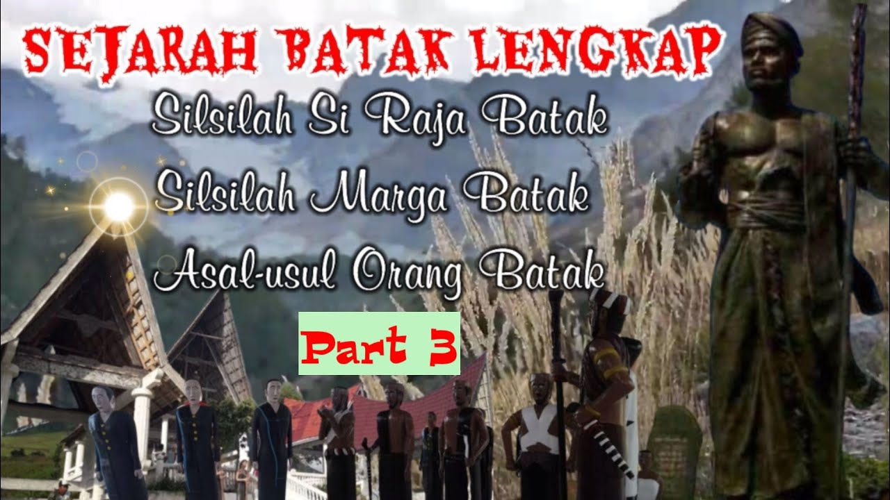 (Part 3) PENJELASAN SEJARAH BATAK - Silsilah Si Raja Batak - Marga ...
